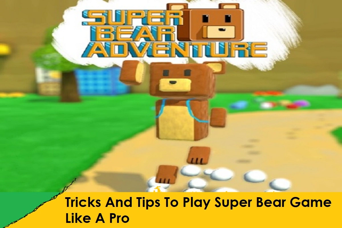 Tricks And Tips To Play Super Bear Game Like A Pro